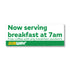 files/Now-serving-breakfast-at-7am-8x3-GN.jpg