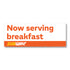 products/Now-serving-breakfast-8x3-ON.jpg